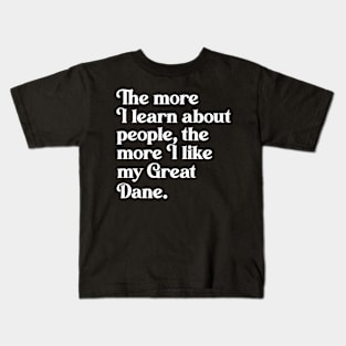 The More I Learn About People, the More I Like My Great Dane Kids T-Shirt